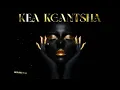 Wanitwa Mos, Nkosazana Daughter & Master KG - Kea Kgantsha (Official Audio) feat. Dalom Kids & King