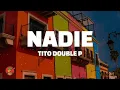 Download Lagu Tito Double P - Nadie (Letra/Lyrics)