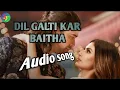 Download Lagu Dil Galti Kar Baitha Hai | Jan Florio Ft. Jubin Nautiyal | New Love Song