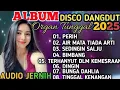 Lagu ALBUM DISCO DANGDUT ORGAN TUNGGAL 2025 🎧 PERIH,AIR MATA TIADA ARTI,SEDINGIN SALJU,BIMBANG,DINGIN 🎧