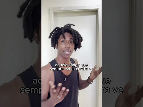 aquele amigo que sempre vai ta contra vc