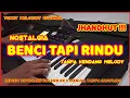 Download Lagu BENCI TAPI RINDU//NOSTALGIA GARAP JHANDUT//TANPA KENDANG MELODY KARAOKE//ROLAND BK 5 TANPA SAMPLING