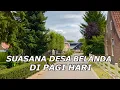KEHIDUPAN DI BELANDA | SUASANA PAGI HARI DI DESA BELANDA