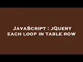JavaScript jQuery each loop in table row