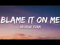 Download Lagu George Ezra - Blame It on Me (Lyrics)