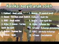 KOLEKSI NASYID ANAK SOLEH | NASYID EVERGREEN