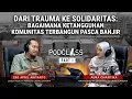 Lagu Dari Trauma ke Solidaritas: Bagaimana Ketangguhan Komunitas Terbangun Pasca Banjir? (Part 1)