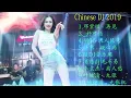 Chinese DJ 2019 DJ China Mix 2019 Nhạc Sàn Trung Quốc