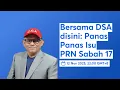 Lagu Bersama DSA disini: Panas Panas Isu PRN Sabah 17