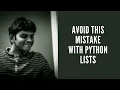 Python Tip - Avoid this mistake while working with LISTS