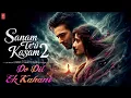 Lagu Do Dil Ek Kahani (Song) | Sanam Teri Kasam 2 | Harshvardhan Rane,Mawra Hocane | Bollywood Buzz Beats