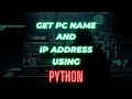 Get pc name and ip address using python computeralgo1