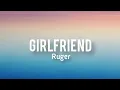 Download Lagu Girlfriend Ruger Lyrics