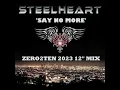 Download Lagu STEELHEART - SAY NO MORE  (ZERO2TEN 2023 12INCH MIX)
