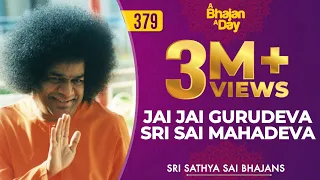 379 jai jai guru deva sri sai mahadeva radio sai bhajans
