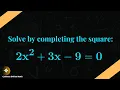 Quadratic Equations Made Easy Solve 2x 2 3x-9 0 by Completing the Square