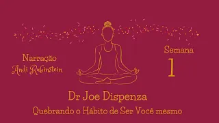 Dr Joe Dispenza - Semana 1 - Meditação por Indução de Partes do Corpo (Quebrando o Hábito)