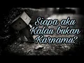 Download Lagu Siapa aku kalau bukan karnamu GURUKU | Ust. Khudry