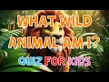 What Wild Animal Am I Quiz For Kids 4K