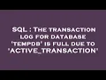 SQL The transaction log for database tempdb is full due to ACTIVE - TRANSACTION
