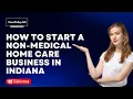 How to Start a Non-Medical Home Care Business in Indiana Non-medical Home Care Licensing Indiana