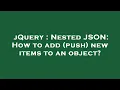 jQuery Nested JSON How to add push new items to an object