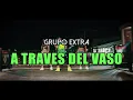 A TRAVES DEL VASO - Bachata Grupo Extra (Coreografía ZUMBA) / LALO MARIN
