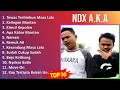 Download Lagu N D X A . K . A 2024 MIX Greatest Hits 1 HOUR ~