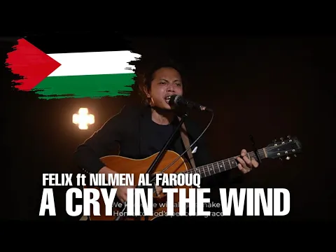 Download MP3 FELIX IRWAN - A CRY IN THE WIND (Footage)