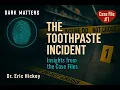 The Toothpaste Incident Insights from the Case Files