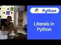 Python Tutorial For Beginners - 4 Literals In Python