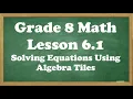 Grade 8 Math Lesson 6 1 Solving Equations Using Algebra Tiles