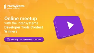 Online Meetup with the winners of InterSystems Developer Tools Contest