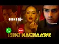 Ishq Nachaawe song - Karan Kanchan | Best Hindi Ringtones 2024 | Rashmeet Kaur | Yashraj