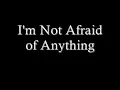 I'm Not Afraid of Anything
