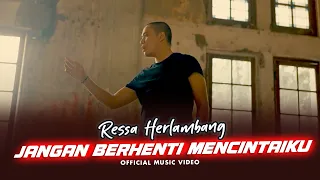 ressa herlambang jangan berhenti mencintaiku official music video 