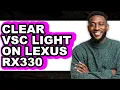 How to Clear VSC Light on Lexus RX330 Only Way