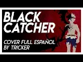 Download Lagu BLACK CATCHER - Black Clover OP 10 Full Size (Spanish Cover by Tricker)
