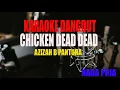 Download Lagu KARAOKE CHICKEN DEAD DEAD AZIZAH B PANTURA NADA PRIA