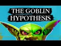 Download Lagu The Goblin Hypothesis