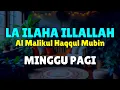 Download Lagu Sholawat to Remove Worries, Attract Rizq, and Heal - La ilaha illallah al malikul haqqul mubin