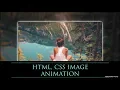 HTML CSS IMAGE ANIMTION FIRST TRY YOURSELF SOURCE CODE IN DISCRIPTION