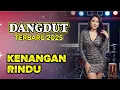 Lagu Dangdut terbaru // kenangan rindu 2025 // viral terbaru 