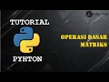 PYTHON Operasi Dasar Matriks
