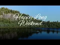 Happy Long Weekend