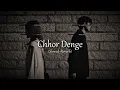 Chhor Denge (Slowed+Reverb) - Parampara Tandon - Noora Fatehi