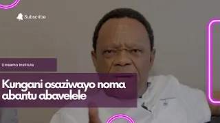 kungani osaziwayo noma abantu abavelele