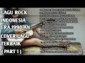 Lagu LAGU ROCK INDONESIA ERA 1990 AN ( COVER LAGU LAGU TERBAIK PART 1)