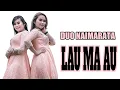 Download Lagu DUO NAIMARATA - LAU MA AU (Lirik)