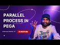 Parallel Process in Pega Interview Series-11 Pega in Telugu